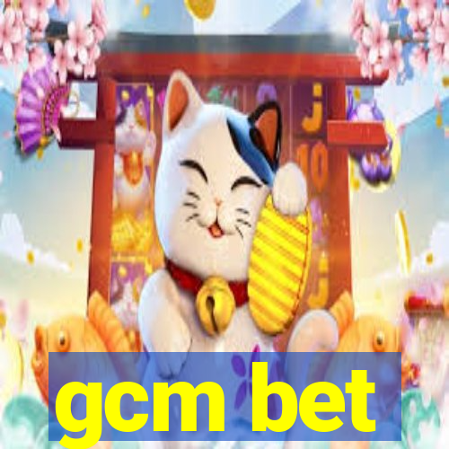 gcm bet